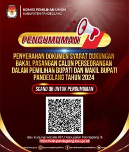 PENGUMUMAN PENYERAHAN DOKUMEN SYARAT DUKUNGAN BAKAL PASANGAN CALON PERSEORANGAN BUPATI DAN WAKIL BUPATI DALAM PEMILIHAN BUPATI DAN WAKIL BUPATI PANDEGLANG TAHUN 2024